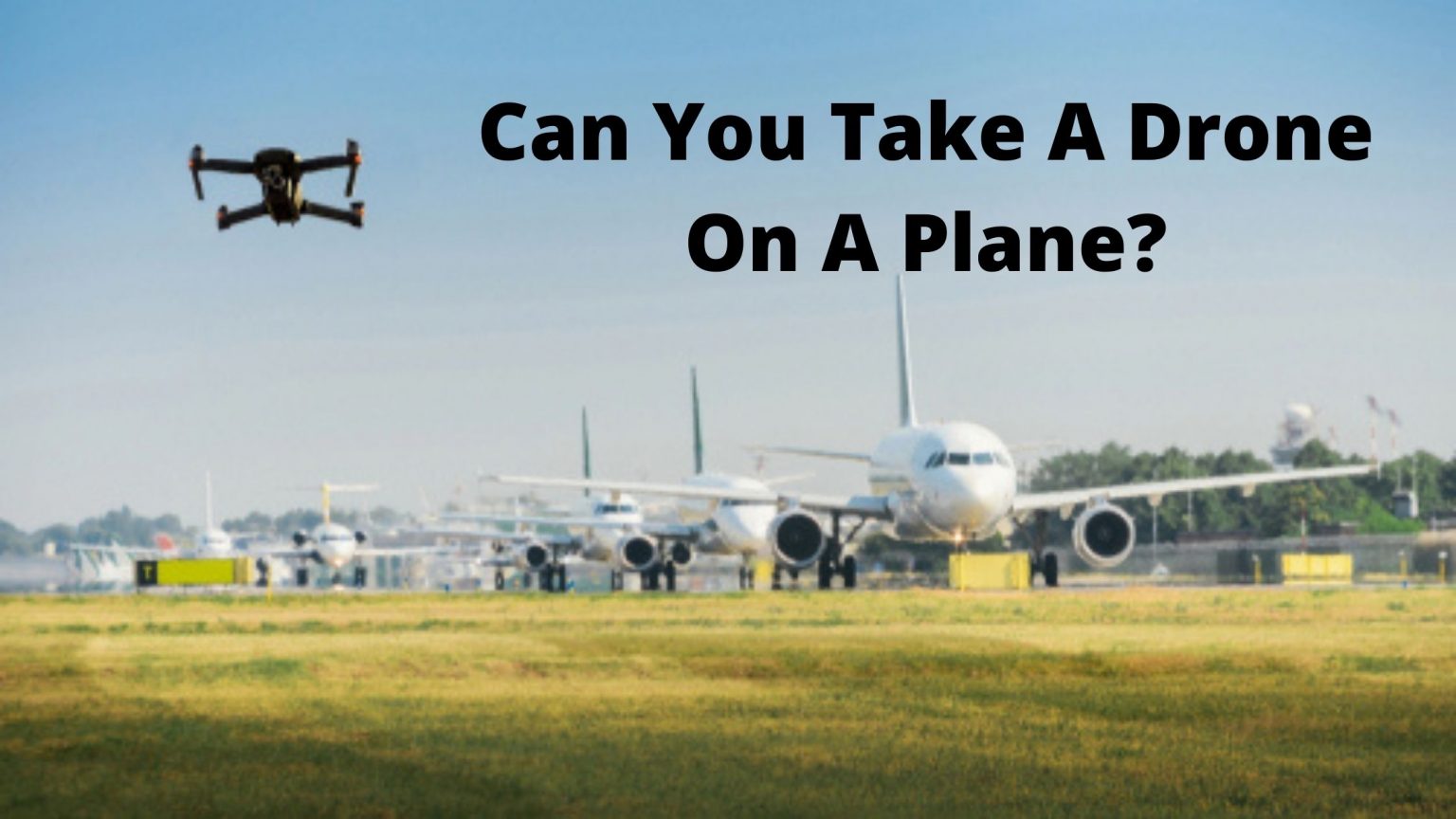 Can You Take A Drone On A Plane? DronesPro
