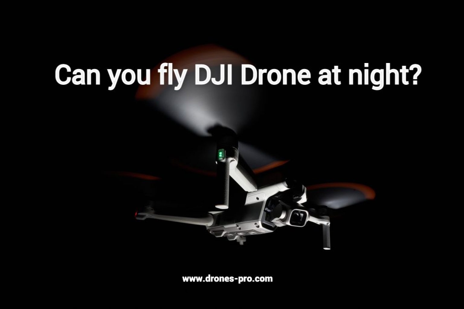 Can you Fly DJI Drone at Night DronesPro