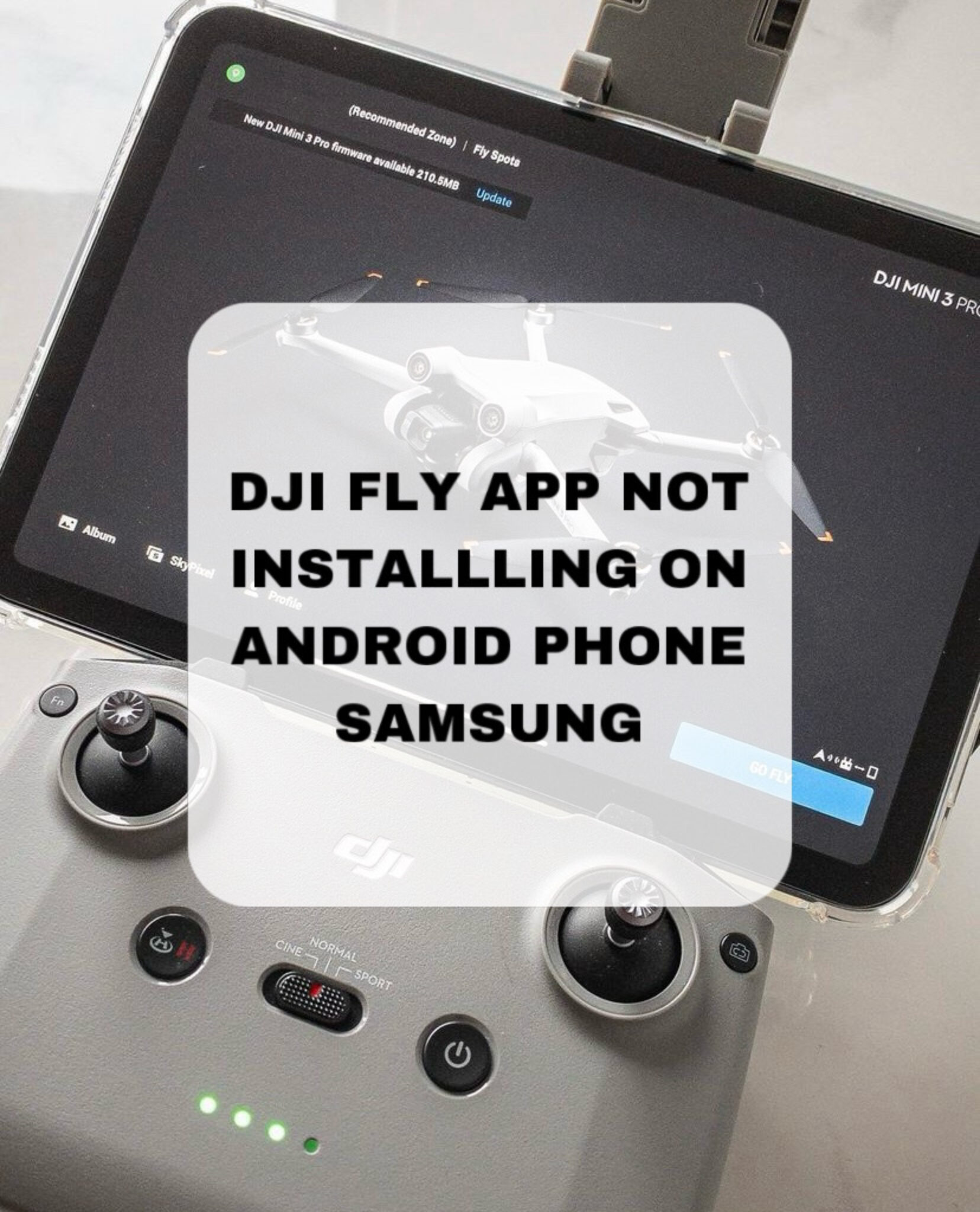 Dji Fly App Nicht Im Play Store DJI Fly App Not Installing On Android Phone Samsung | Drones-Pro
